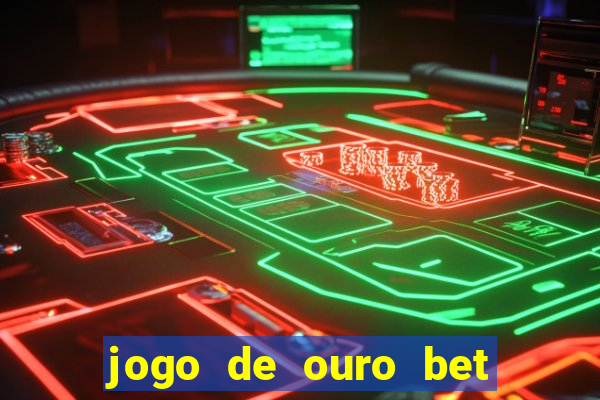 jogo de ouro bet codigo promocional